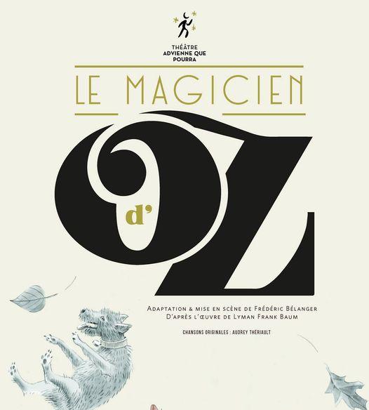 Le Magicien d'OZ - Théâtre Advienne que pourra